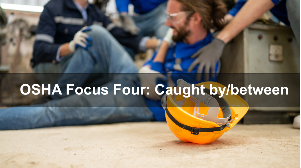 OSHA Focus Four: Caught by/between - Able Safety Consulting